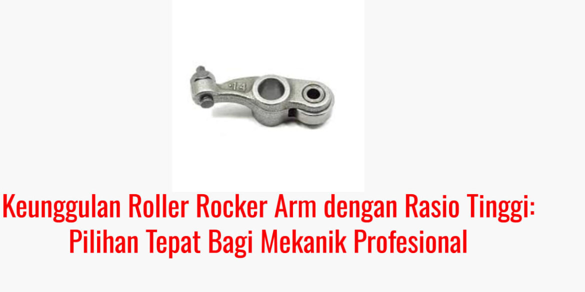 Keuntungan Menggunakan Roller Rocker Arm pada Yamaha Mio